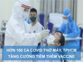 Hơn 100 ca COVID thở máy - TPHCM tăng cường tiêm thêm vaccine